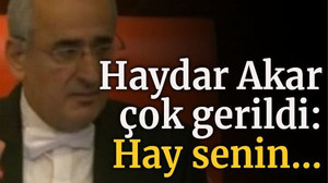 Haydar Akar çok gerildi: Hay senin...